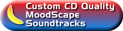 Custom CD Quality MoodScape Soundtracks